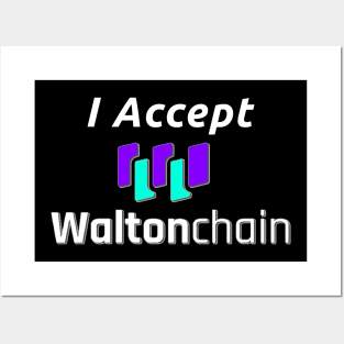 I accept Waltonchain Posters and Art